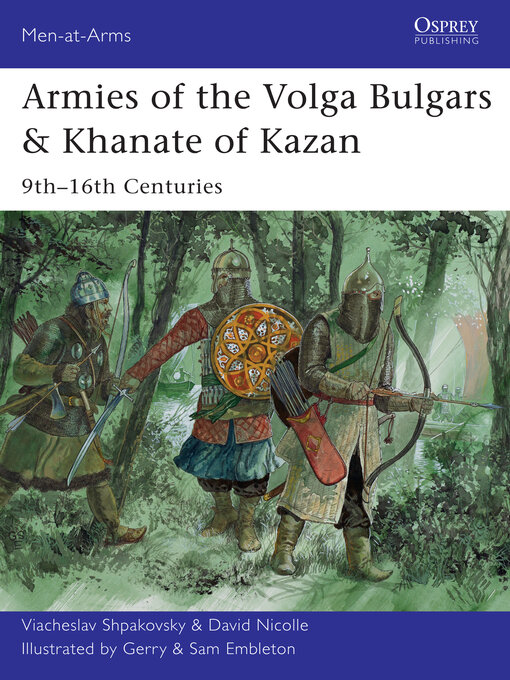 Title details for Armies of the Volga Bulgars & Khanate of Kazan by Viacheslav Shpakovsky - Wait list